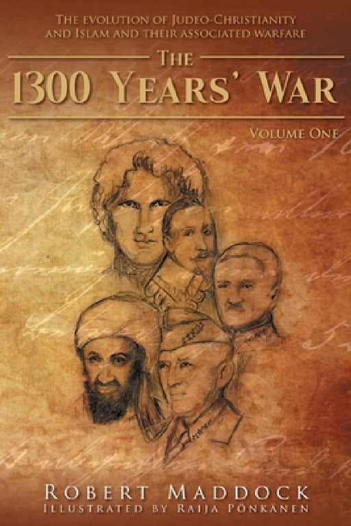 The 1300 Year's War: Volume 1 by Robert Maddock