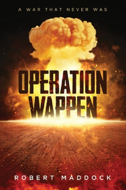 Operation Wappen: A War That Never Was by Robert Maddock