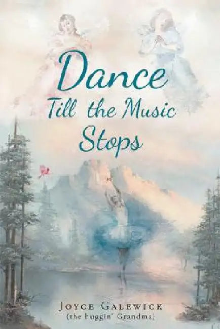 Dance Till The Music Stops by Joyce Galewick