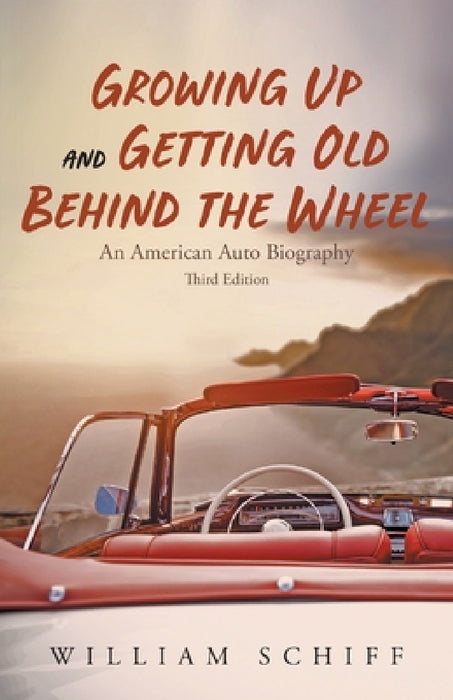 Growing Up and Getting Old Behind the Wheel by William Schiff