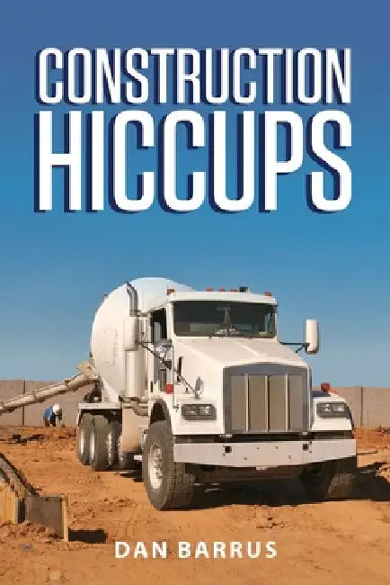 Construction Hiccups by Dan Barrus