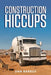 Construction Hiccups by Dan Barrus