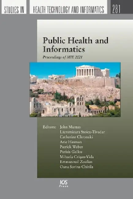 Public Health and Informatics: Proceedings of MIE 2021 by Lacramioara Stoicu-Tivadar, Catherine Chronaki, Arie Hasman