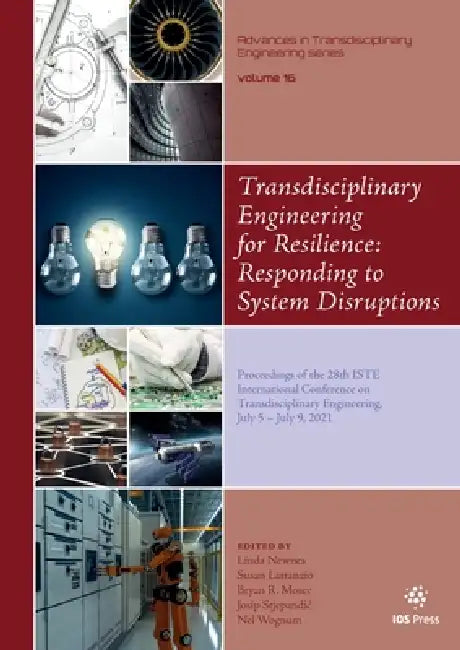Transdisciplinary Engineering for Resilience: Responding to System Disruptions: Proceedings of the 28th Iste International Conference on Transdiscipli by Susan Lattanzio, Bryan R. Moser, Nel Wognum