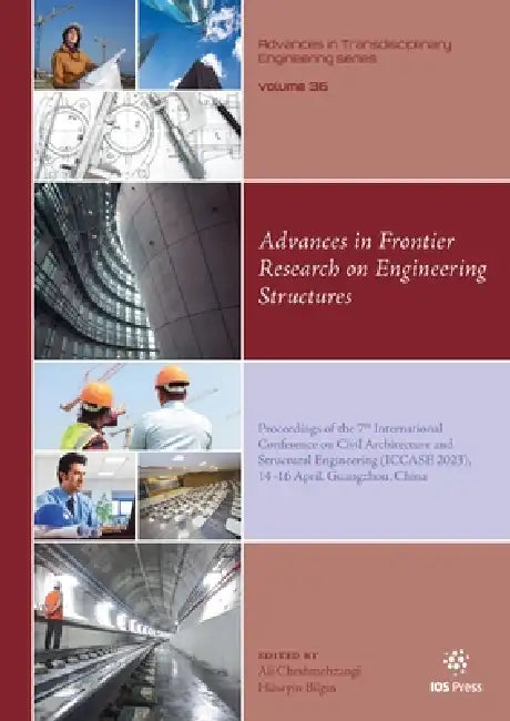 Advances in Frontier Research on Engineering Structures: Proceedings of the 7th International Conference on Civil Architecture and Structural Engineer by Ali Cheshmehzangi, Hüseyin Bilgin