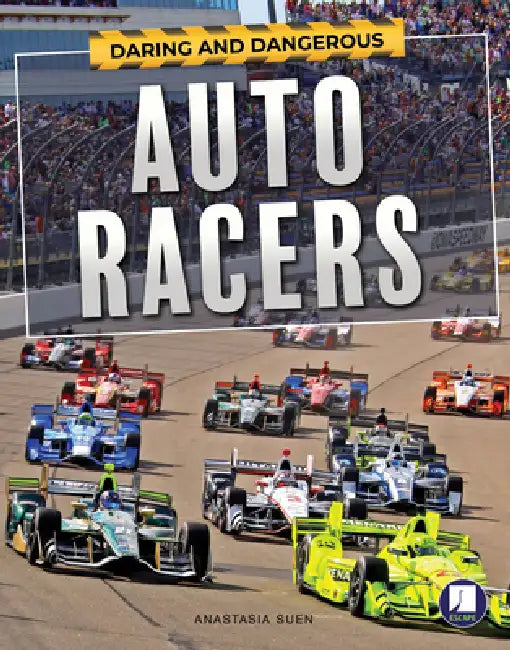 Daring and Dangerous Auto Racers by Anastasia Suen