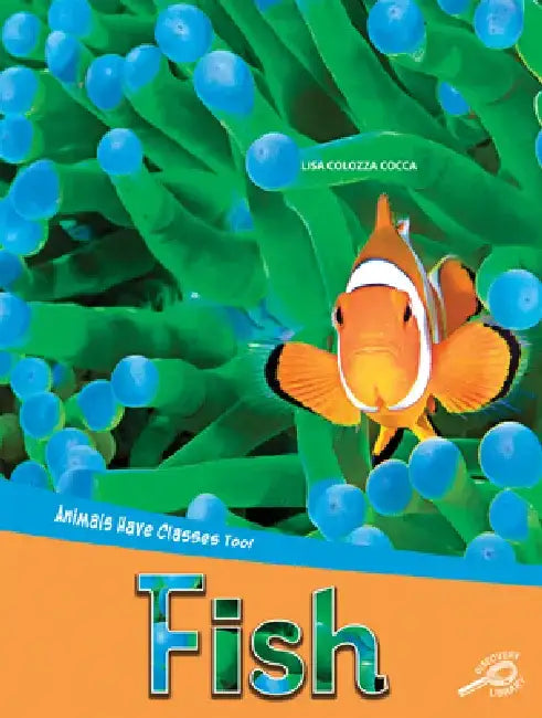 Animals Have Classes Too! Fish by Christa Hogan