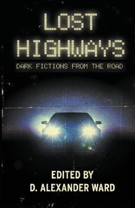 Lost Highways: Dark Fictions From the Road by Jonathan Janz
