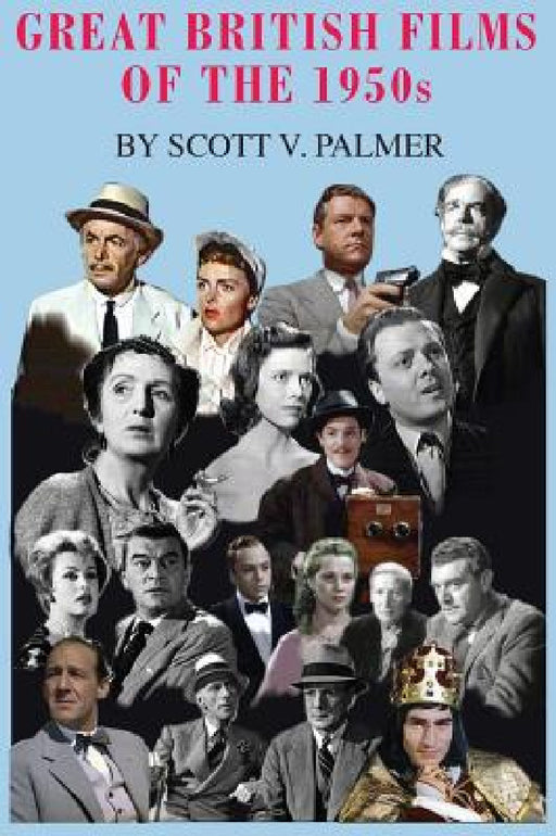 Great British Films of the 1950s by Scott V. Palmer