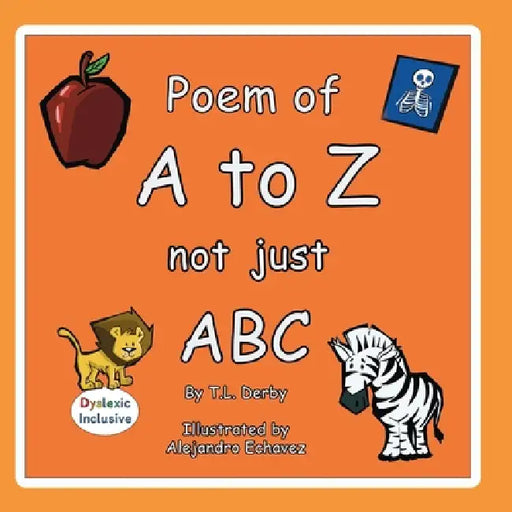 Poem of the A to Z not just ABC by T. L. Derby, Alejandro Echavez