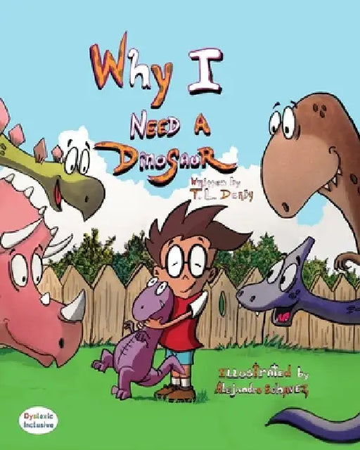 Why I need a Dinosaur by T. L. Derby