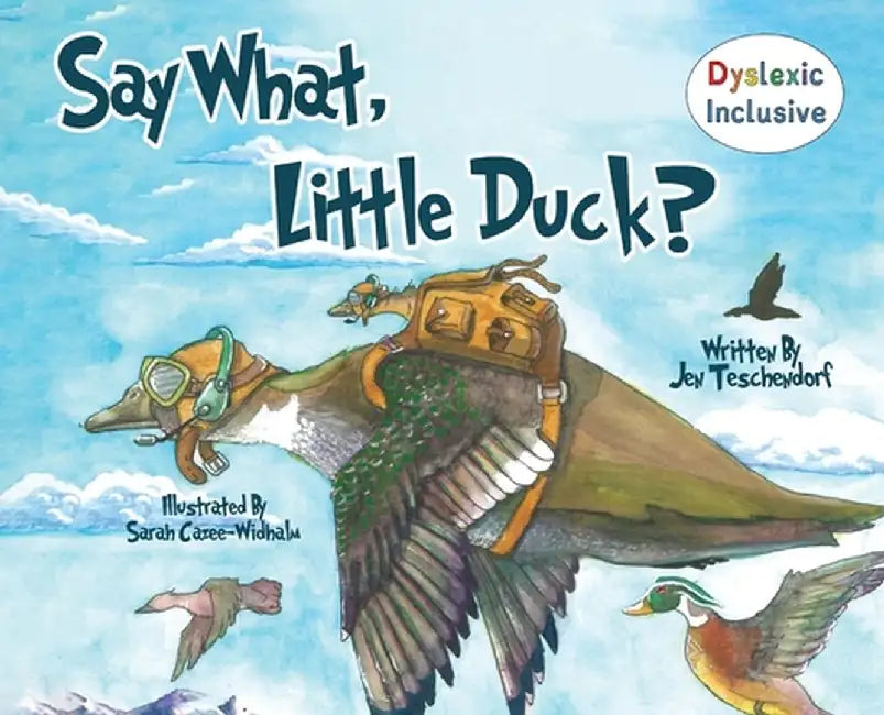 Say What, Little Duck? by Jennifer Ann Teschendorf
