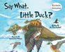 Say What, Little Duck? by Jennifer Ann Teschendorf