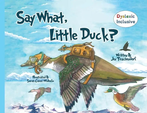 Say What, Little Duck? by Jennifer Ann Teschendorf