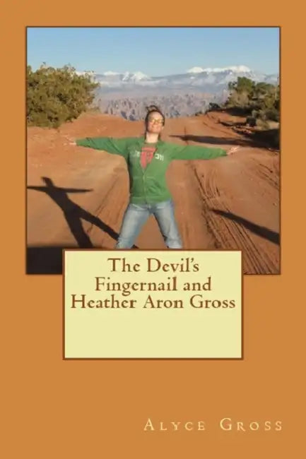 The Devil's Fingernail and Heather Aron Gross by Alyce Gross