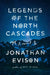 Legends of the North Cascades by Jonathan Evison
