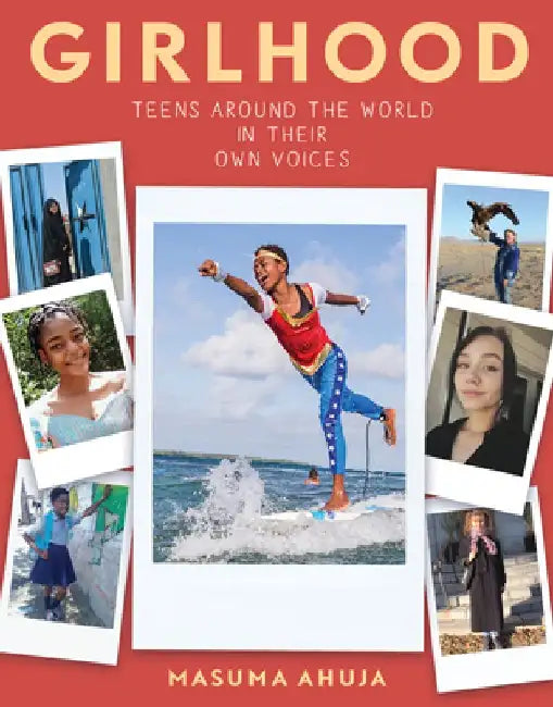 Girlhood: Teenage Voices from Around the World by Masuma Ahuja