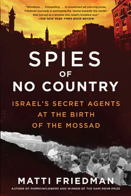 Spies of No Country: Secret Lives at the Birth of Israel by Matti Friedman
