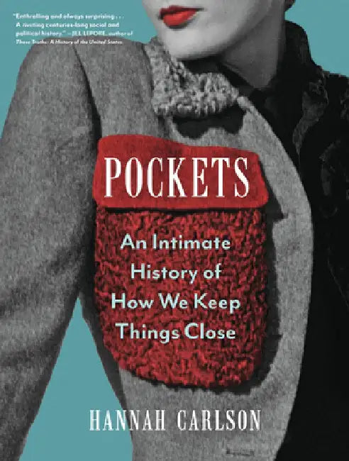 Pockets: An Intimate History of How We Keep Things Close by Hannah Carlson