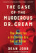 The Case of the Murderous Dr. Cream: The Hunt for a Victorian Era Serial Killer by Dean Jobb