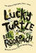 Lucky Turtle by Bill Roorbach
