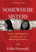 Somewhere Sisters: A Story of Adoption, Identity, and the Meaning of Family by Erika Hayasaki