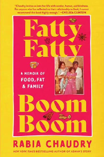 Fatty Fatty Boom Boom: A Memoir of Food, Fat, and Family by Rabia Chaudry