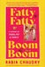 Fatty Fatty Boom Boom: A Memoir of Food, Fat, and Family by Rabia Chaudry