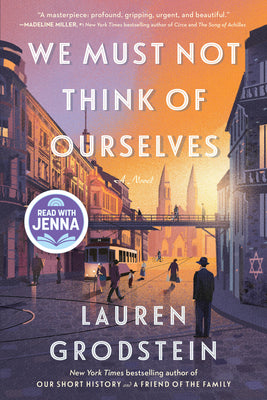 We Must Not Think of Ourselves by Lauren Grodstein