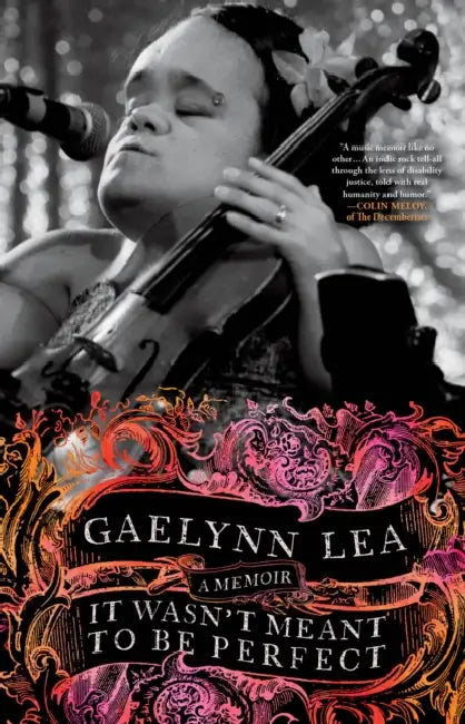 It Wasn't Meant to Be Perfect: A Memoir by Gaelynn Lea