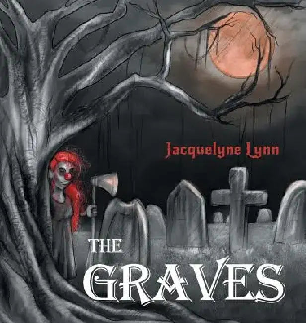 The Graves by Jacquelyne Lynn