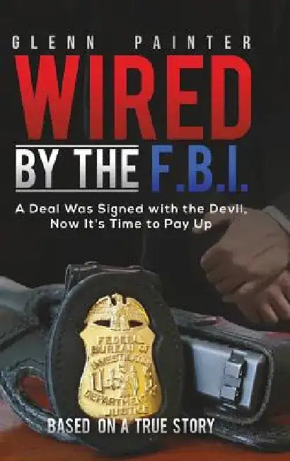 Wired by the F.B.I. by Glenn Painter