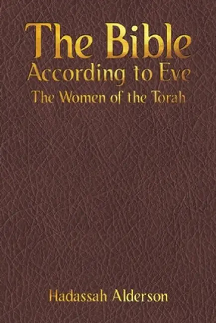 The Bible According to Eve by Hadassah Alderson