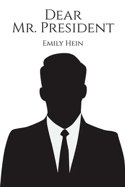 Dear Mr. President by Emily Hein