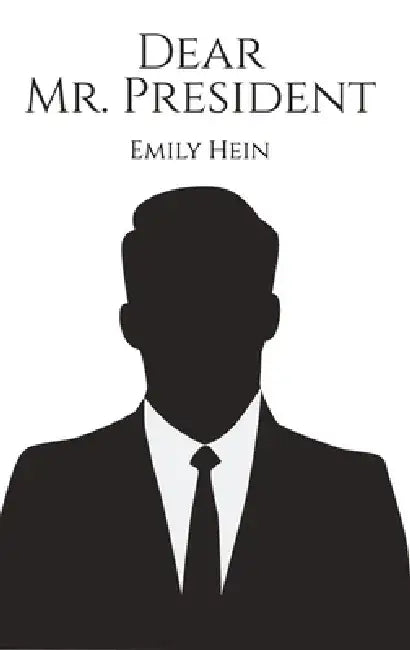 Dear Mr. President by Emily Hein