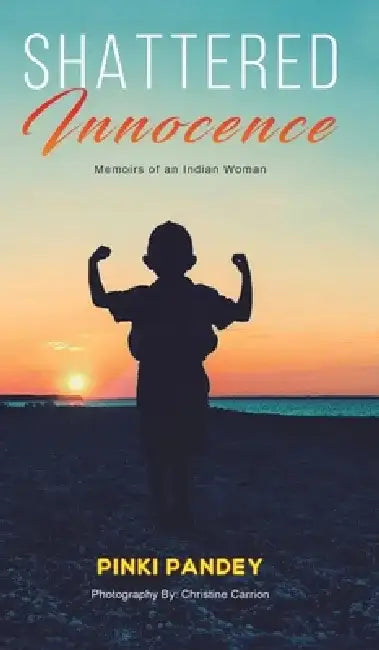 Shattered Innocence by Pinki Pandey