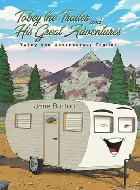 Tobey the Trailer and His Great Adventures by Jane Burton