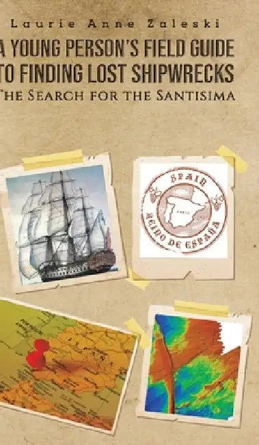 A Young Person's Field Guide to Finding Lost Shipwrecks by Laurie Anne Zaleski