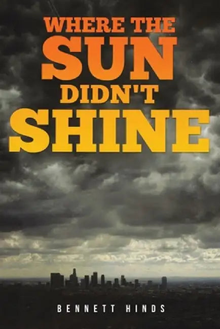 Where the Sun Didn't Shine by Bennett Hinds