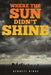 Where the Sun Didn't Shine by Bennett Hinds