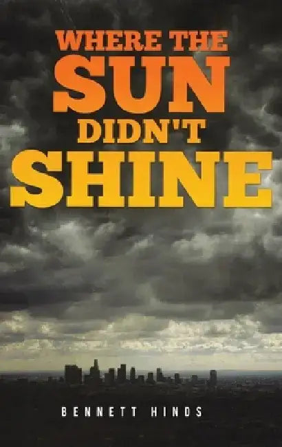 Where the Sun Didn't Shine by Bennett Hinds