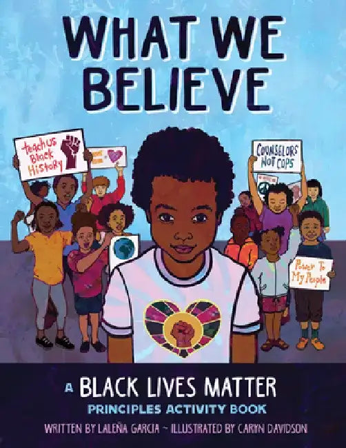 What We Believe: A Black Lives Matter Principles Activity Book by Laleña Garcia