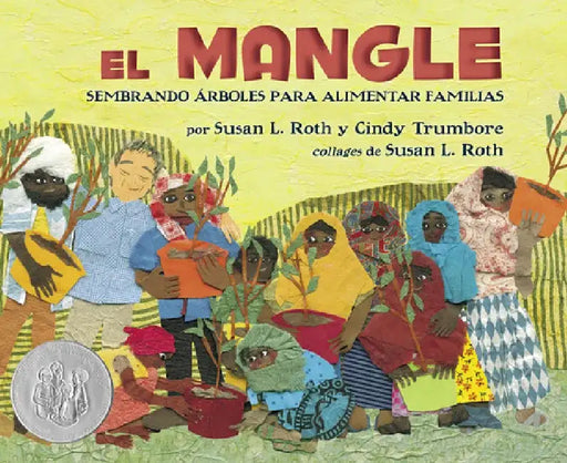 El Mangle: Sembrando Árboles Para Alimentar Familias (the Mangrove Tree: Planting Trees to Feed Families) by Susan L. Roth