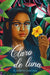 Claro de Luna by Elizabeth Santiago, McKenzie Mayle, Cecilia Molinari