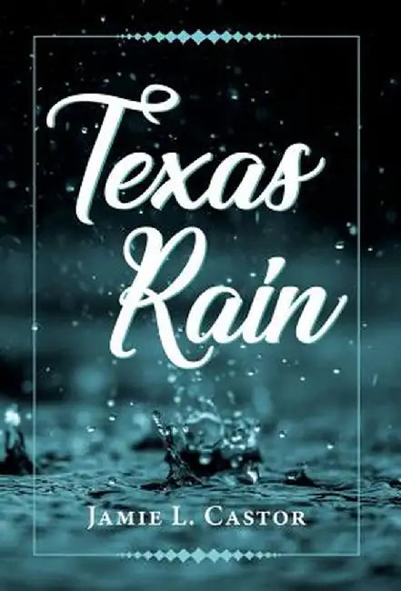 Texas Rain by Jamie L. Castor