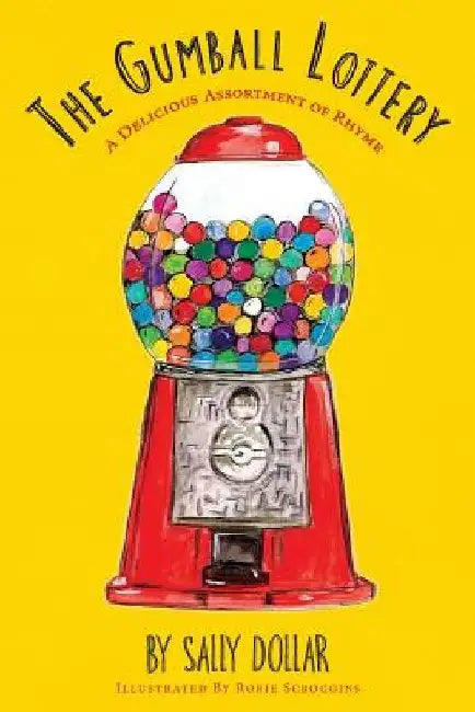 The Gumball Lottery: A Delicious Assortment of Rhyme by Rorie Scroggins