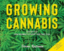 Growing Cannabis: Step-by-Step from Beginner to Expert Your First Year by Terena Rustman