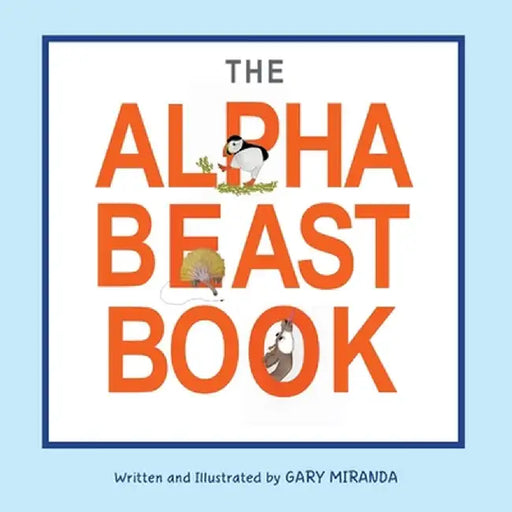 The Alphabeast Book by Gary Miranda