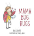Mama Bug Hugs by Bri Davee, Robert Davee