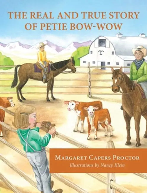 The Real and True Story of Petie Bow-wow by Margaret Capers Proctor